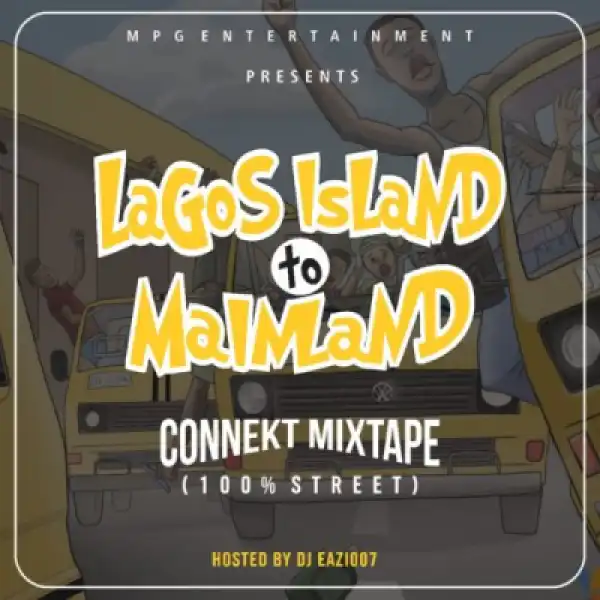 Dj Eazi007 - “Lagos Island To Mainland” Connekt Mixtape